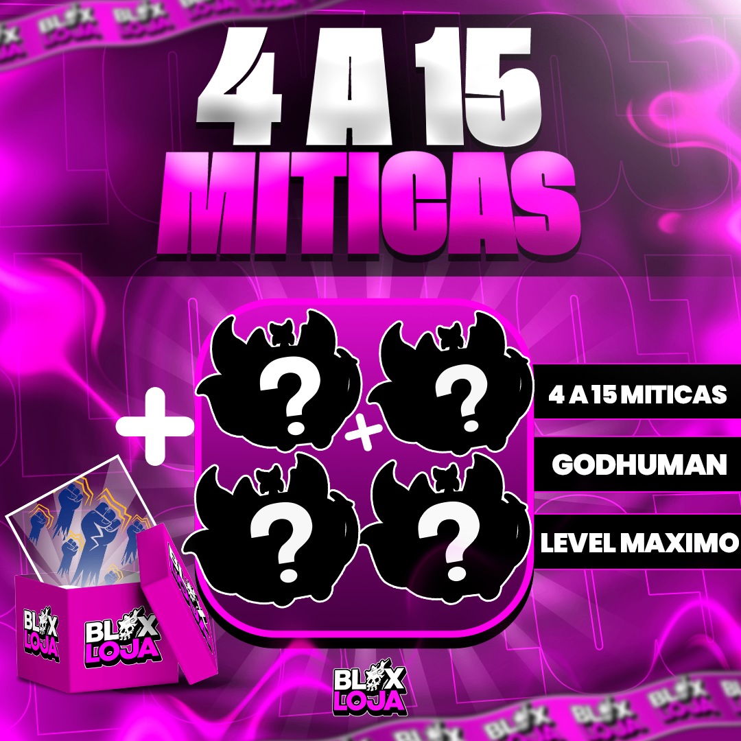 『 🍅 』4 A 15 MÍTICAS BAÚ + GOD HUMAN + LEVELMAXIMO